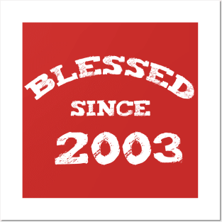 Blessed Since 2003 Cool Blessed Christian Birthday Posters and Art